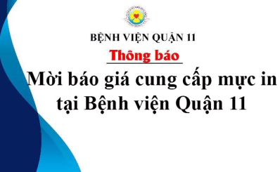 Thông báo mời báo giá cung cấp mực in tại Bệnh viện Quận 11